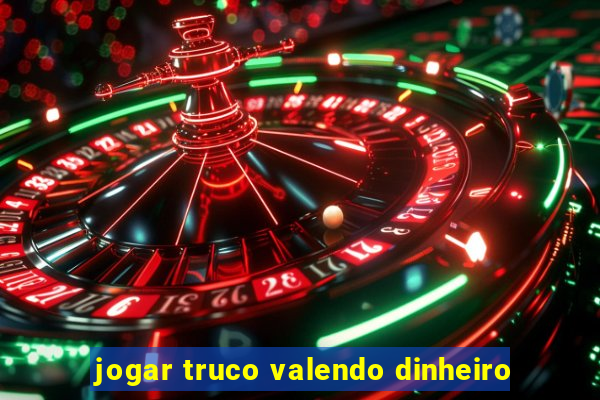 jogar truco valendo dinheiro